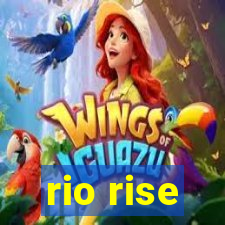 rio rise